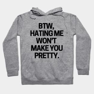 Hating me won't make you pretty Hoodie